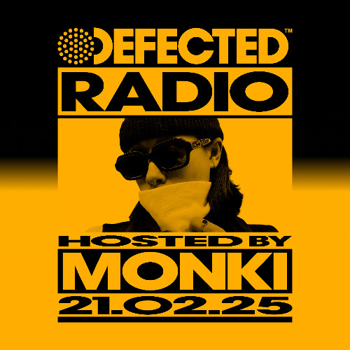 Stream Defected Radio Show Hosted by Monki 21.02.25 by