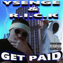 Y S E N G E & R.I.C.K – Get Paid