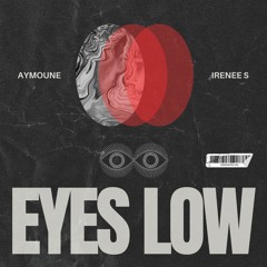 Aymoune & Irenee S - Eyes Low (Original Mix)