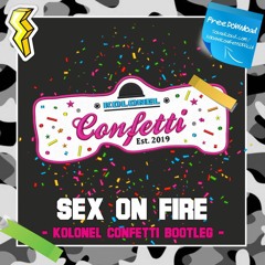 Sex On Fire (Kolonel Confetti Bootleg)