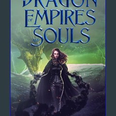 [Ebook] ❤ The Dragon of Empires and Souls (A Saga of Demons and Dragons) Read online