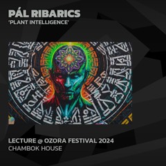 Pál Ribarics 'Plant Intelligence' @ Ozora 2024 | Chambok House