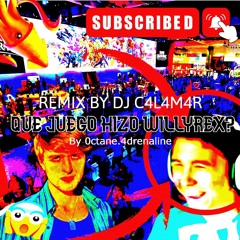 Que Juego Hizo Willyrex?  (DJ C4L4M4R Techno // Tech House Remix)