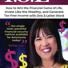 ❤PDF✔ IUL ASAP: How to Win the Financial Game of Life, Invest Like the Wealthy, and Generate Ta