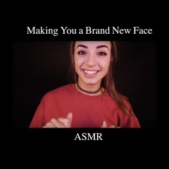 Making You a Brand New Face Pt.3