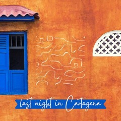 last night in Cartagena