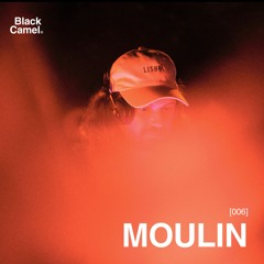 MOULIN | Black Camel Records Guest Mix 6