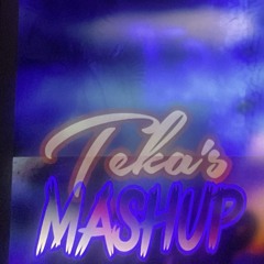 Teka’s Mashup |:Medley