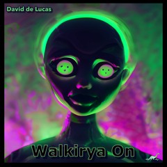 David De Lucas - Walkirya On (Original Mix)DESCARGA GRATUITA