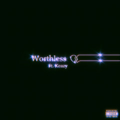 Worthless ft. Keazy (prod. Roki + Seph)
