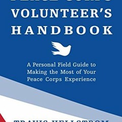 Read KINDLE 📂 The Peace Corps Volunteer's Handbook: A Personal Field Guide to Making