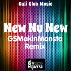 New Nu New - G$MakinMonsta Remix (Cali Club Music)
