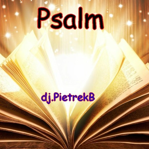 Stream Psalm By Dj.PietrekB. | Listen Online For Free On SoundCloud