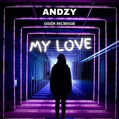 Andzy, Oisín McHugh - My Love