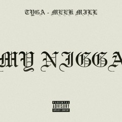 Tyga ft. Meek Mill - My Nigga