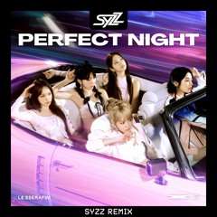 Le Sserafim - Perfect Night (Syzz Remix) [FREE DOWNLOAD]
