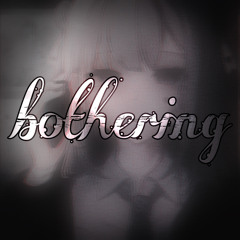 bothering