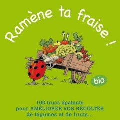 Télécharger le PDF Ramène ta fraise ! : 100 trucs épatants pour améliorer vos récoltes de lég