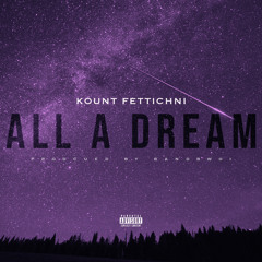 Kount Fettichini x ALL  A  DREAM prod by banbwoi