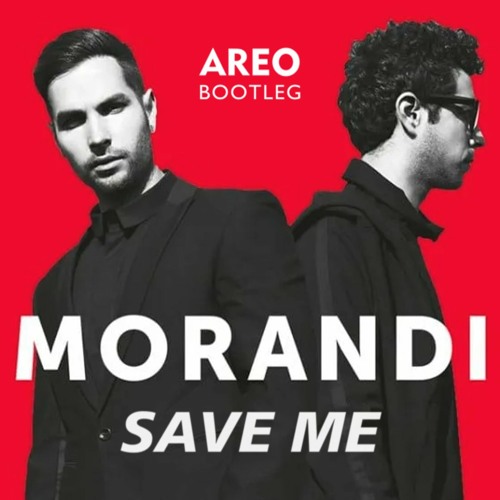 Stream Morandi - Save Me (AREO Bootleg) by AREO | Listen online for free on  SoundCloud