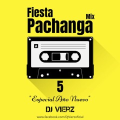 DJ VIERZ - Fiesta Pachanga Mix 5 (Variados Retro Latinos Bailables) Especial Año Nuevo