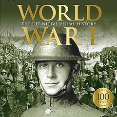 [Read] Online World War I: The Definitive Visual History (DK Definitive Visual Histories) BY DK