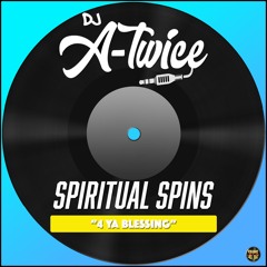 DJ A - Twice Presents: Spiritual Spins - 4 ya Blessing - Norman Hutchins x Kane and Abel Mashup