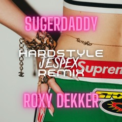 Roxy Dekker - Sugerdaddy (JESPEX HARDSTYLE REMIX) SC FILTER - FREE DOWNLOAD
