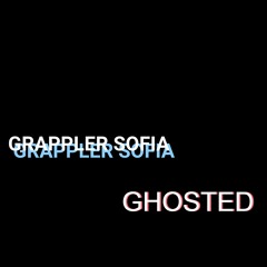 Grappler Sofia - Ghosted (Original Mix) (DL Enabled) *Free Download