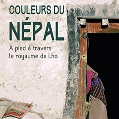 TÉLÉCHARGER Couleurs du Népal. A pied à travers le royaume de Lho (French Edition) en format epu