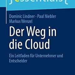 ( Ewb ) Der Weg in die Cloud: Ein Leitfaden für Unternehmer und Entscheider (essentials) (German Ed