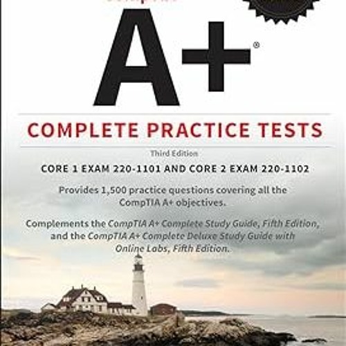 CompTIA A+ Complete Practice Tests: Core 1 Exam 220-1101 and Core 2 Exam 220-1102 BY: Audrey O'