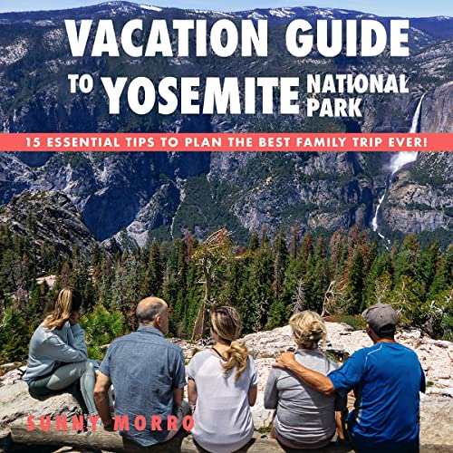 [VIEW] EBOOK 💙 Vacation Guide to Yosemite National Park: 15 Essential Tips to Plan t