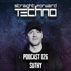 Suthy - Straightforward Techno Podcast 026