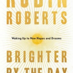 Best Ebooks Brighter by the Day Waking Up to New Hopes and Dreams ^E.B.O.O.K. DOWNLOAD#