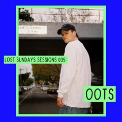 Lost Sundays Sessions 035: Oots
