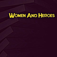 Women And Heroes