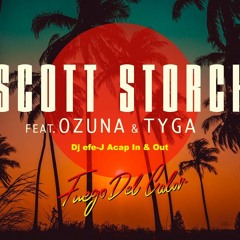 Scott Storch Feat Ozuna & Tyga Fuego Del Calor (Dj efe - J Edit Acap In & Out)