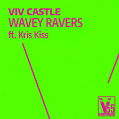 Premiere | Viv Castle - Wavey Ravers (ft Kris Kiss) [V55records]