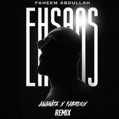 Faheem Abdullah,Duha Shah,Vaibhav pani,Hyder dar - Ehsaas(ANAHATA X FABROOX REMIX)EXTENDED MIX