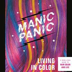 [Read] PDF 📫 Manic Panic Living in Color: A Rebellious Guide to Hair Color and Life