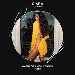 Ciara - 1, 2 Step (Wasback x Vion Konger Remix) [FREE DOWNLOAD] Supported by Nicky Romero!
