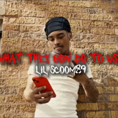 Lil Scoom89 - What They Gon Do To Us ( unreleased )