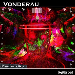 Vonderau - Dancing In Hell (Original Mix) [ReWasted] -snipped-