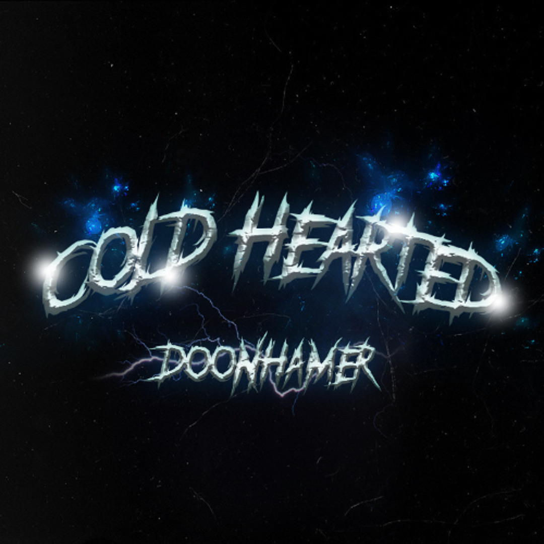 Stream Cold Hearted By Doonhamer Listen Online For Free On Soundcloud
