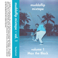 muddaflip mixtape – Vol. 1 – Max the Black – Side B