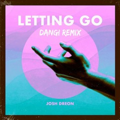 Josh Dreon - Letting Go (Dangi Remix)