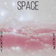 SxDJI x GXLXXY - Space
