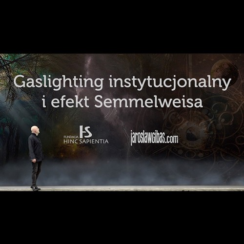 Gaslighting instytucjonalny i efekt Semmelweisa #285