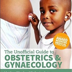 GET PDF 📗 Unofficial Guide to Obstetrics and Gynaecology (Unofficial Guides) by  Kat